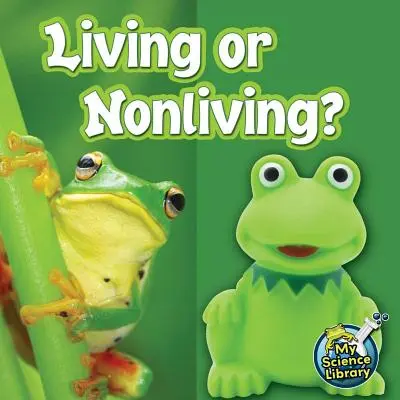 Élő vagy élettelen? - Living or Nonliving?