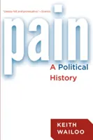 Fájdalom: Politikatörténet - Pain: A Political History