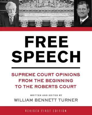 Szólásszabadság: Legfelsőbb Bírósági vélemények a kezdetektől a Roberts Bíróságig - Free Speech: Supreme Court Opinions from the Beginning to the Roberts Court
