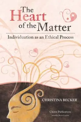 Az ügy szíve: Az individuáció mint etikai folyamat - The Heart of the Matter: Individuation as an Ethical Process