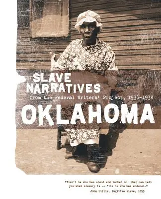 Oklahomai rabszolga-elbeszélések: Writers' Project 1936-1938: Slave Narratives from the Federal Writers' Project 1936-1938 - Oklahoma Slave Narratives: Slave Narratives from the Federal Writers' Project 1936-1938