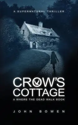 Crow's Cottage: Egy természetfeletti thriller - Crow's Cottage: A Supernatural Thriller