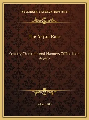 Az árja faj: Az indo-árják országa, jelleme és viselkedése - The Aryan Race: Country, Character, And Manners Of The Indo-Aryans