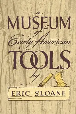 A korai amerikai szerszámok múzeuma - A Museum of Early American Tools