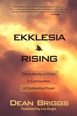 Ekklesia Rising: Krisztus tekintélye a küzdő imaközösségekben - Ekklesia Rising: The Authority of Christ in Communities of Contending Prayer