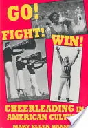 Go! Fight! Win! Cheerleading az amerikai kultúrában - Go! Fight! Win!: Cheerleading in American Culture