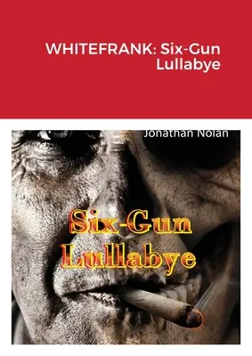 Whitefrank: Hatágyús altatódal - Whitefrank: Six-Gun Lullabye