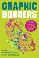 Grafikus határok: Latino képregények múltja, jelene és jövője - Graphic Borders: Latino Comic Books Past, Present, and Future