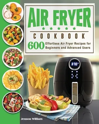 Air Fryer Cookbook: Air Fryer Receptek kezdőknek és haladóknak - Air Fryer Cookbook: Air Fryer Recipes for Beginners and Advanced Users