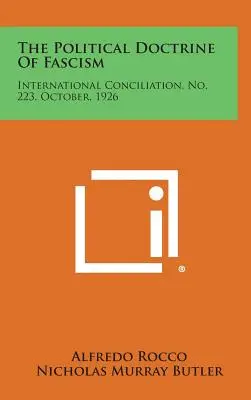 A fasizmus politikai doktrínája: Nemzetközi Megegyezés, 223. szám, 1926. október, 1926 - The Political Doctrine of Fascism: International Conciliation, No. 223, October, 1926