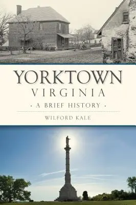 Yorktown, Virginia: Rövid története - Yorktown, Virginia: A Brief History