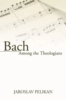 Bach a teológusok között - Bach Among the Theologians