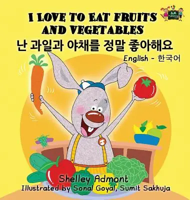 I Love to Eat Fruits and Vegetables: Angol-koreai kétnyelvű kiadás - I Love to Eat Fruits and Vegetables: English Korean Bilingual Edition