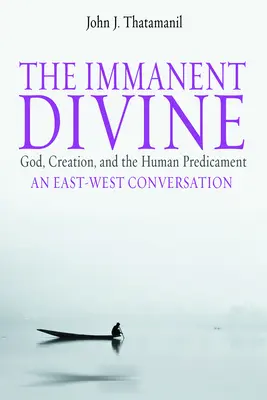 Az immanens isteni: Isten, a teremtés és az emberi kényszerhelyzet - The Immanent Divine: God, Creation, and the Human Predicament