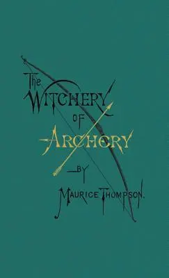 Čarodějnictví lukostřelby (The Witchery of Archery) - The Witchery of Archery