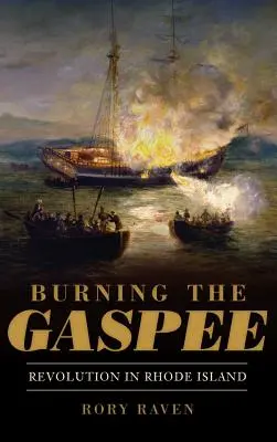 Ég a gázpipacs: Forradalom Rhode Islanden - Burning the Gaspee: Revolution in Rhode Island