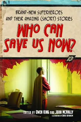 Ki menthet meg minket most? Vadonatúj szuperhősök és elképesztő (rövid) történeteik - Who Can Save Us Now?: Brand-New Superheroes and Their Amazing (Short) Stories