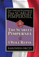 The Complete Escapades of The Scarlet Pimpernel - 1. kötet: The Scarlet Pimpernel & I Will Repay - The Complete Escapades of The Scarlet Pimpernel-Volume 1: The Scarlet Pimpernel & I Will Repay