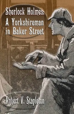 Sherlock Holmes: Egy yorkshire-i férfi a Baker Street-en - Sherlock Holmes: A Yorkshireman In Baker Street
