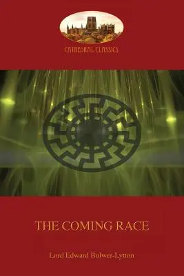 Az eljövendő faj: Új, átdolgozott kiadás (Aziloth Könyvek) - The Coming Race: New revised edition (Aziloth Books)