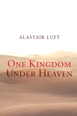 Egy királyság a mennyország alatt - One Kingdom Under Heaven