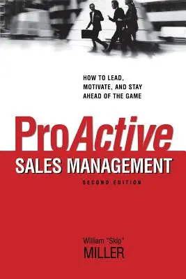 Proaktív értékesítési menedzsment: Hogyan vezessük, motiváljuk és maradjunk a játék élén? - Proactive Sales Management: How to Lead, Motivate, and Stay Ahead of the Game