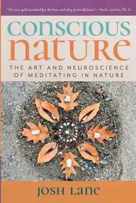 Tudatos természet: A természetben meditálás művészete és idegtudománya - Conscious Nature: The Art and Neuroscience of Meditating In Nature