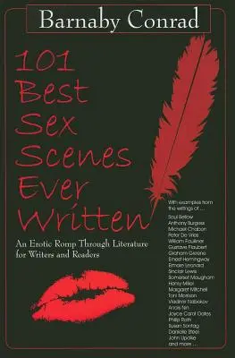 A valaha írt 101 legjobb szexjelenet: Erotikus kalandozás az irodalomban íróknak és olvasóknak - 101 Best Sex Scenes Ever Written: An Erotic Romp Through Literature for Writers and Readers