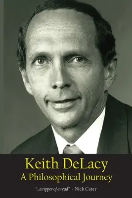 Keith DeLacy, A filozófiai utazás - Keith DeLacy, A Philosophical Journey