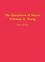 Coleman A. Young polgármester idézetei - The Quotations of Mayor Coleman A. Young