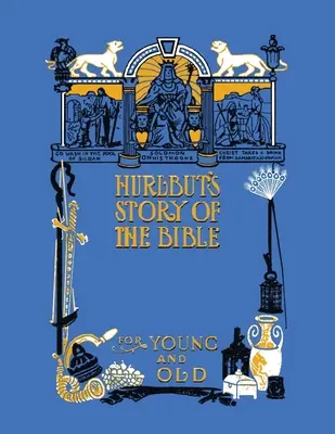 Hurlbut története a Bibliáról, rövidítetlenül és teljes egészében kétnyelvűen illusztrálva - Hurlbut's Story of the Bible, Unabridged and Fully Illustrated in Bw