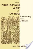 A haldoklás keresztény művészete: Tanulni Jézustól - Christian Art of Dying: Learning from Jesus