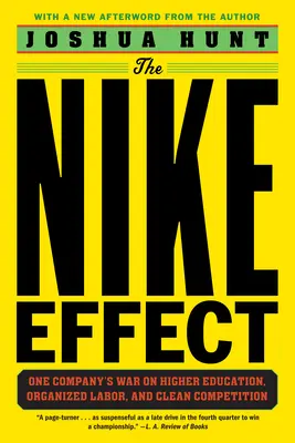 A Nike-hatás: Egy vállalat háborúja a felsőoktatás, a szervezett munka és a tiszta verseny ellen - The Nike Effect: One Company's War on Higher Education, Organized Labor, and Clean Competition