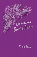 Élet a halál és az újjászületés között: Az élők és a holtak közötti aktív kapcsolat (Cw 140) - Life Between Death and Rebirth: The Active Connection Between the Living and the Dead (Cw 140)