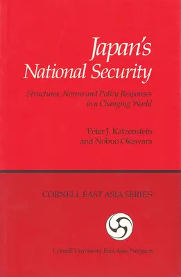 Japán nemzetbiztonsága: Szerkezetek, normák és politikai válaszok egy változó világban - Japan's National Security: Structures, Norms and Policy Responses in a Changing World