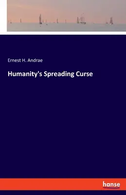 Az emberiség terjedő átka - Humanity's Spreading Curse