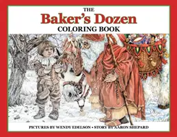 A pék tucatjai színezőkönyv: Szürkeárnyalatos felnőtt színezőkönyv és gyermekmesekönyv Szent Miklós karácsonyi legendájával - The Baker's Dozen Coloring Book: A Grayscale Adult Coloring Book and Children's Storybook Featuring a Christmas Legend of Saint Nicholas