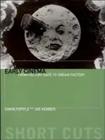 Korai mozi: A gyárkaputól az álomgyárig - Early Cinema: From Factory Gate to Dream Factory