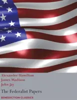 The Federalist Papers, including the Constitution of the United States: (Új kiadás) - The Federalist Papers, including the Constitution of the United States: (New Edition)