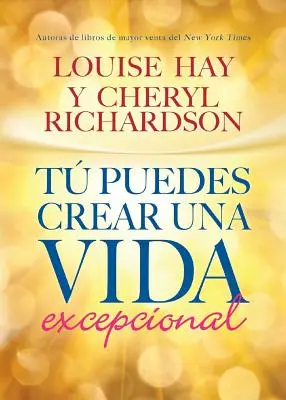 T Puedes Crear Una Vida Excepcional (T Puedes Crear Una Vida Excepcional) - T Puedes Crear Una Vida Excepcional