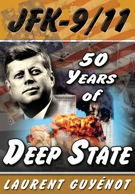 JFK - 9/11: A mély állam 50 éve - JFK - 9/11: 50 Years of Deep State