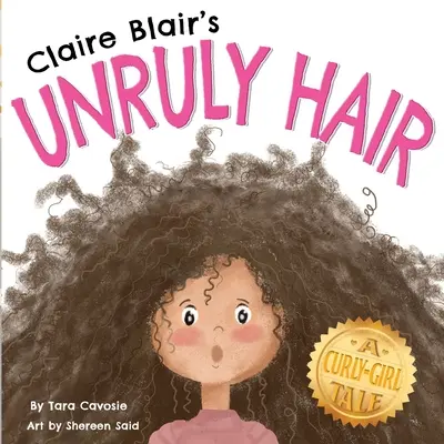 Claire Blair rakoncátlan haja: Egy göndör lány meséje (barna haj) - Claire Blair's Unruly Hair: A Curly-Girl Tale (Brown Hair)