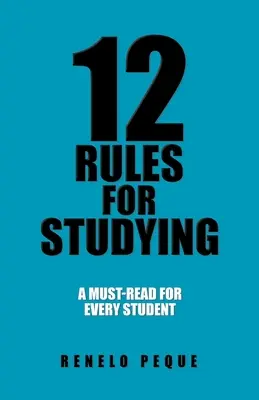 12 szabály a tanuláshoz: Minden diáknak kötelező olvasmány - 12 Rules for Studying: A Must-Read for Every Student