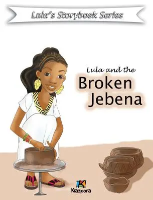 Lula és az összetört Jebena - Gyermekkönyv - Lula and the Broken Jebena - Children Book
