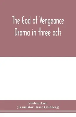 A bosszú istene; dráma három felvonásban - The God of vengeance; drama in three acts