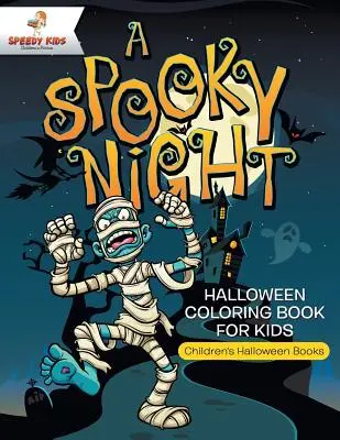 A Spooky Night - Halloween Coloring Book for Kids - Gyerekeknek szóló Halloween könyvek - A Spooky Night - Halloween Coloring Book for Kids - Children's Halloween Books