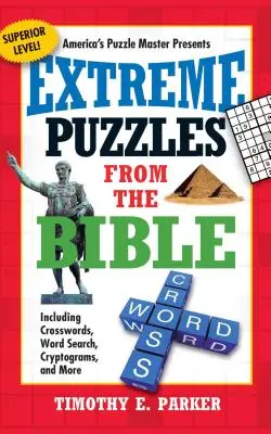 Extrém rejtvények a Bibliából: Keresztrejtvények, szókeresés, kriptogramok és még sok minden más - Extreme Puzzles from the Bible: Including Crosswords, Word Search, Cryptograms, and More