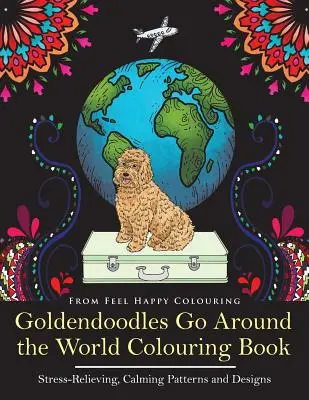 Goldendoodles Go Around the World színezőkönyv: Goldendoodle színezőkönyv - Tökéletes Goldendoodle ajándékötlet felnőtteknek és idősebb gyerekeknek - Goldendoodles Go Around the World Colouring Book: Goldendoodle Coloring Book - Perfect Goldendoodle Gifts Idea for Adults and Older Kids