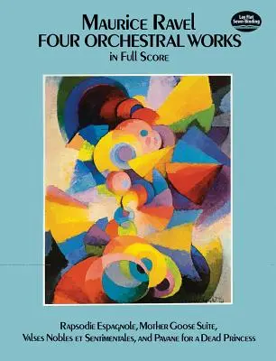 Négy zenekari mű teljes kottában: Rapsodie Espagnole, Mother Goose Suite, Valses Nobles Et Sentimentales, and Pavane for a Dead Princess (Pavane egy halott hercegnőnek). - Four Orchestral Works in Full Score: Rapsodie Espagnole, Mother Goose Suite, Valses Nobles Et Sentimentales, and Pavane for a Dead Princess