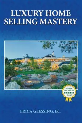 Luxus otthonok eladásának mestersége - Luxury Home Selling Mastery